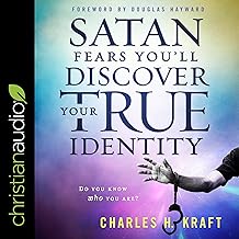 Satan Fears You’ll Discover Your True Identity: Do You Know Who You Are?
