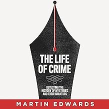 The Life of Crime: Detecting the History of Mysteries and Their Creators cover