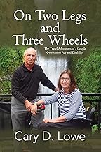 On Two Legs and Three Wheels: The Travel Adventures of a Couple Overcoming Age and Disability