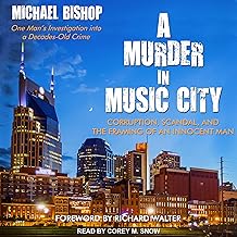 A Murder in Music City: Corruption, Scandal, and the Framing of an Innocent Man