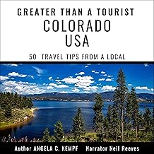 Greater Than a Tourist – Colorado USA: 50 Travel Tips from a Local