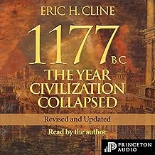 1177 B.C. (Revised and Updated): The Year Civilization Collapsed
