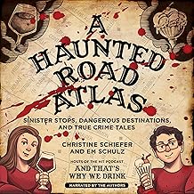 A Haunted Road Atlas: Sinister Stops, Dangerous Destinations, and True Crime Tales cover