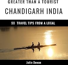 Greater Than a Tourist – Chandigarh India: 50 Travel Tips from a Local