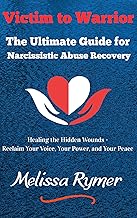 Victim to Warrior: The Ultimate Guide for Narcissistic Abuse Recovery: Healing the Hidden Wounds - Reclaiming Your Voice, Your Power, and Your Peace cover