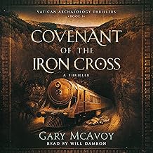 Covenant of the Iron Cross: Vatican Archaeology Thrillers, Book 1