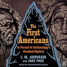 The First Americans: In Pursuit of Archaeology’s Greatest Mystery
