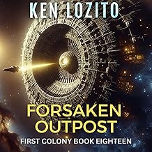 Forsaken Outpost: First Colony, Book 18