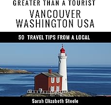 Greater Than a Tourist – Vancouver Washington USA: 50 Travel Tips from a Local