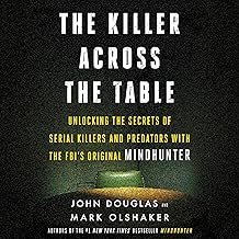 The Killer Across the Table: Unlocking the Secrets of Serial Killers and Predators with the FBI's Original Mindhunter cover