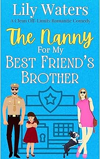 The Nanny For My Best Friend’s Brother: A Clean Off-Limits Romantic Comedy