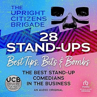 28 Stand-ups: Best Tips, Bits & Bombs (UCB Comedy Education Series)