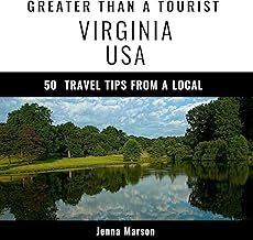 Greater Than a Tourist Virginia USA: 50 Travel Tips from a Local