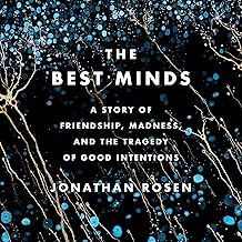 The Best Minds: A Story of Friendship, Madness, and the Tragedy of Good Intentions cover
