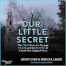 Our Little Secret: The True Story of a Teenage Killer and the Silence of a Small New England Town cover