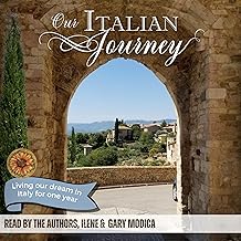 Our Italian Journey: Living Our Dream in Italy for One Year: Our Italian Journey Adventure, Book
