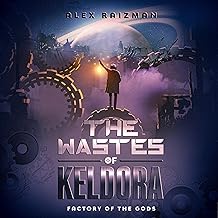 The Wastes of Keldora: Factory of the Gods, Book 1