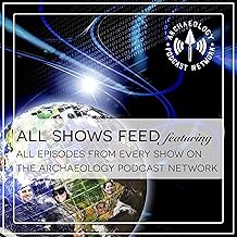 The Archaeology Podcast Network Feed