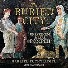 The Buried City: Unearthing the Real Pompeii