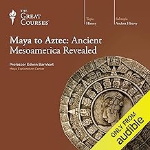 Maya to Aztec: Ancient Mesoamerica Revealed