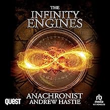 Anachronist: A Time Travel Adventure: The Infinity Engines, Book 1