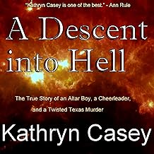 A Descent into Hell: The True Story of an Altar Boy, a Cheerleader, and a Twisted Texas Murder cover