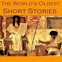 The World’s Oldest Short Stories: Tales from Ancient Egypt, India, Greece, and Rome