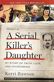 A Serial Killer's Daughter: My Story of Faith, Love, and Overcoming (An Insider's Look at the True Crime Story of the BTK Killer, Dennis Rader) cover