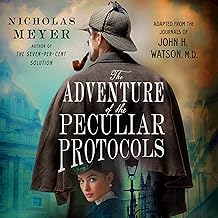The Adventure of the Peculiar Protocols: Adapted from the Journals of John H. Watson, M.D.