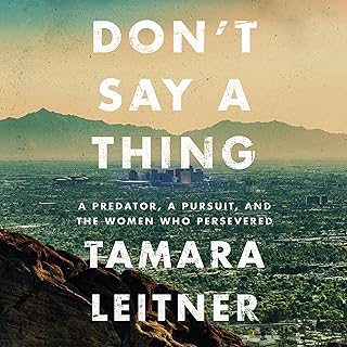 Don't Say a Thing: A Predator, a Pursuit, and the Women Who Persevered cover