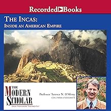 The Modern Scholar: The Incas: Inside an American Empire