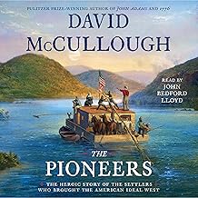the pioneers: the heroic story of the settlers who brought the american ideal west