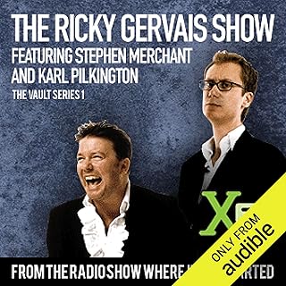 The XFM Vault: The Best of The Ricky Gervais Show with Stephen Merchant and Karl Pilkington, Volume 1