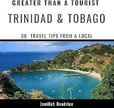 Greater Than a Tourist – Trinidad & Tobago: 50 Travel Tips from a Local