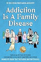 Addiction Is A Family Disease : For Those Seeking Understanding and Recovery cover