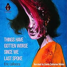 Things Have Gotten Worse Since We Last Spoke cover