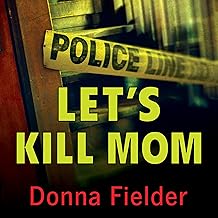 Let's Kill Mom: Four Texas Teens and a Horrifying Murder Pact cover