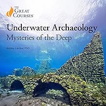 Underwater Archaeology: Mysteries of the Deep