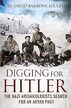 Digging for Hitler: The Nazi Archaeologists Search for an Aryan Past