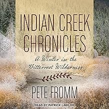 Indian Creek Chronicles: A Winter in the Bitterroot Wilderness