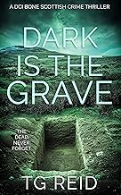 Dark is the Grave : A DCI Bone Scottish Crime Thriller (DCI Bone Scottish Crime Thrillers Book 1)