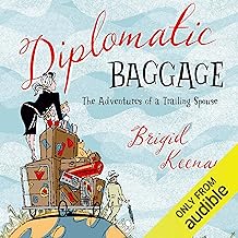 Diplomatic Baggage: The Adventures of a Trailing Spouse