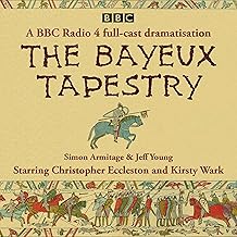 The Bayeux Tapestry: A BBC Radio 4 Full-Cast Dramatisation