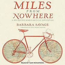 Miles from Nowhere: A Round the World Bicycle Adventure