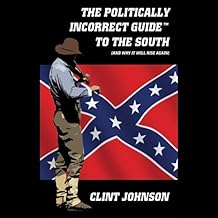 The Politically Incorrect Guide to the South (and Why it Will Rise Again) cover