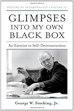 Glimpses into My Own Black Box: An Exercise in Self-Deconstruction (History of Anthropology Book 12) cover