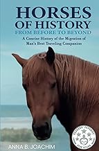 HORSES OF HISTORY FROM BEFORE TO BEYOND: A Concise History of the Migration of Man's Best Traveling Companion (HORSES OF EUROPE) cover
