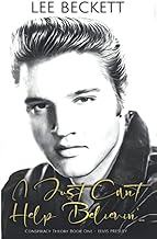 I Just Can't Help Believin'...: Conspiracy Theory Book One - Elvis Presley cover
