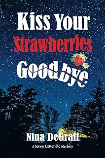 Kiss Your Strawberries Goodbye (Sonny Littlefield Mystery Series) cover