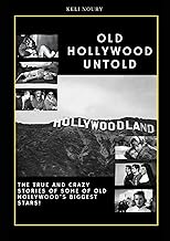 Old Hollywood Untold : The true and crazy stories of some of Old Hollywood’s biggest stars! cover